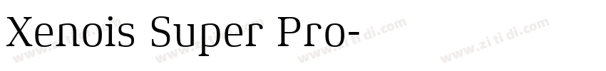 Xenois Super Pro字体转换 Xenois Super Pro字体转换